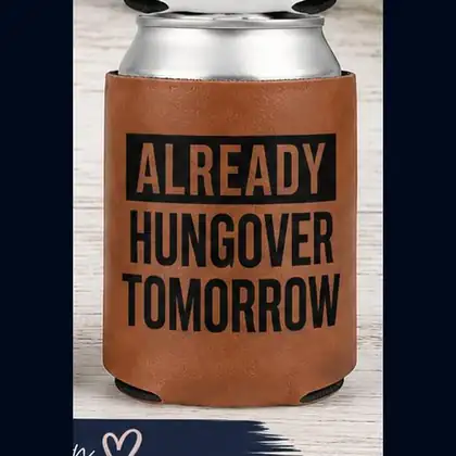 Already Hungover Tomorrow – Koozie