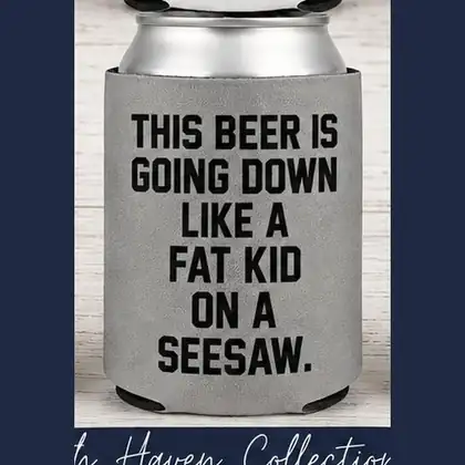 Going Down Like a Fat Kid on a Seesaw – Koozie