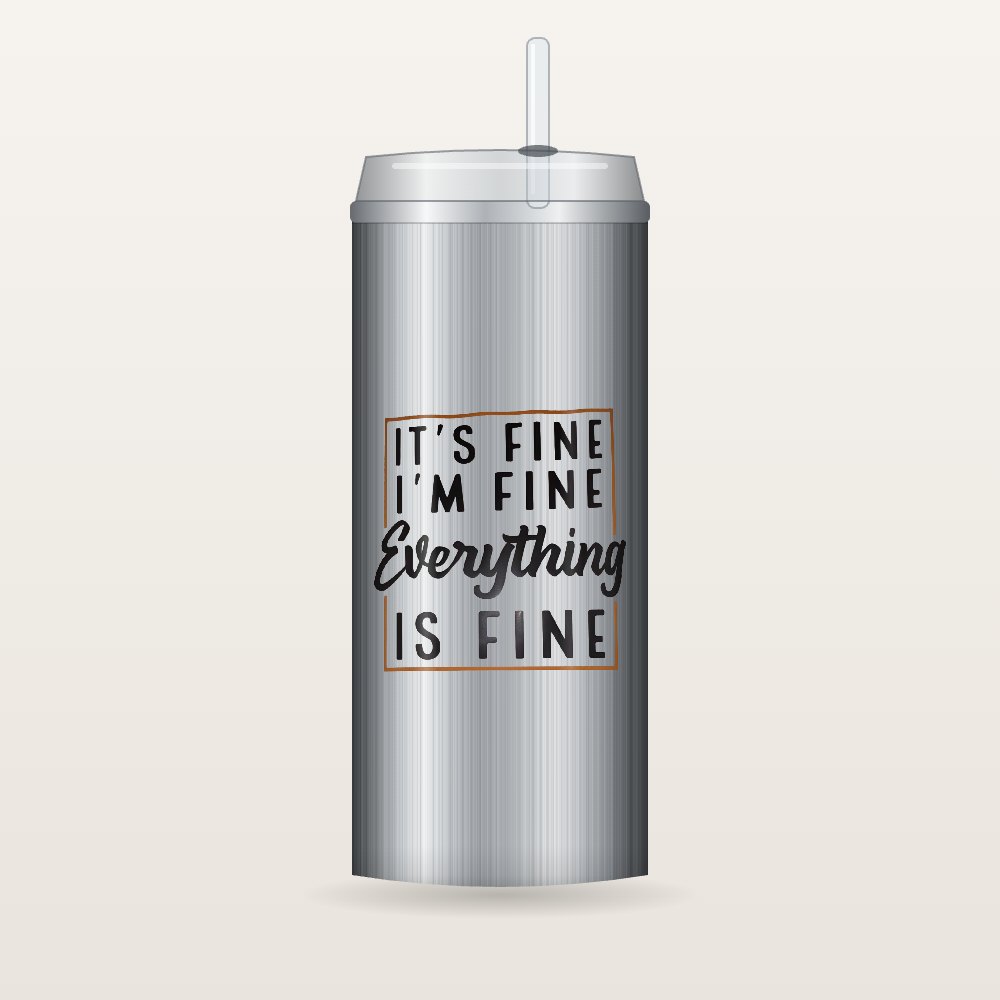It's Fine I'm Fine Tumblers