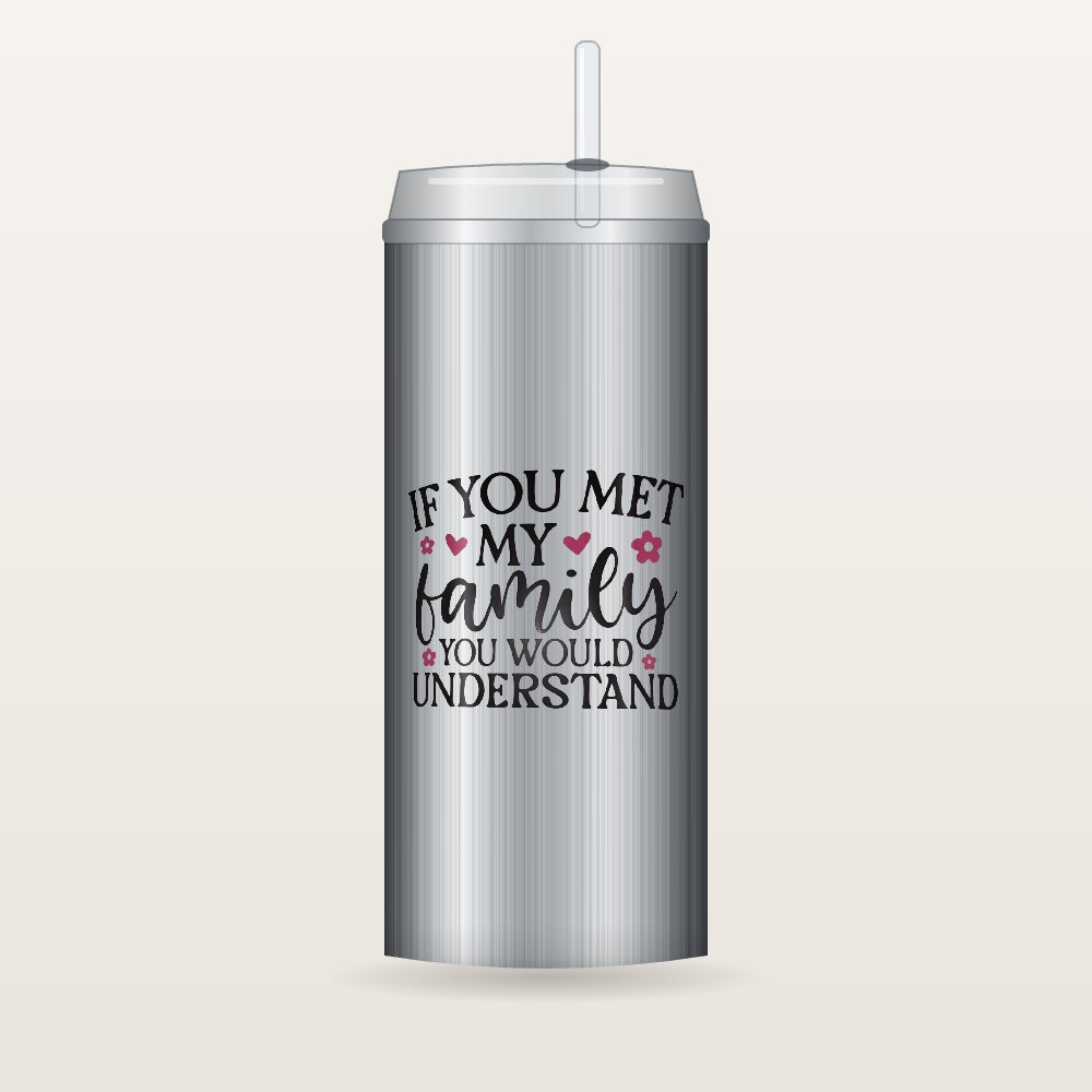 If You Met My Family Tumblers