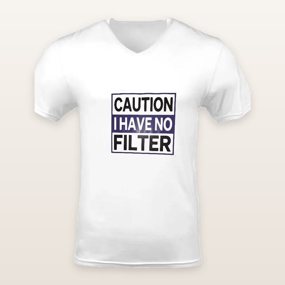 Caution I Have No Filter T-Shirts